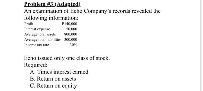 Problem 3 Adapted An Examination Of Echo Company S Records Revealed The Following Information Profit P140 000 Intere 1