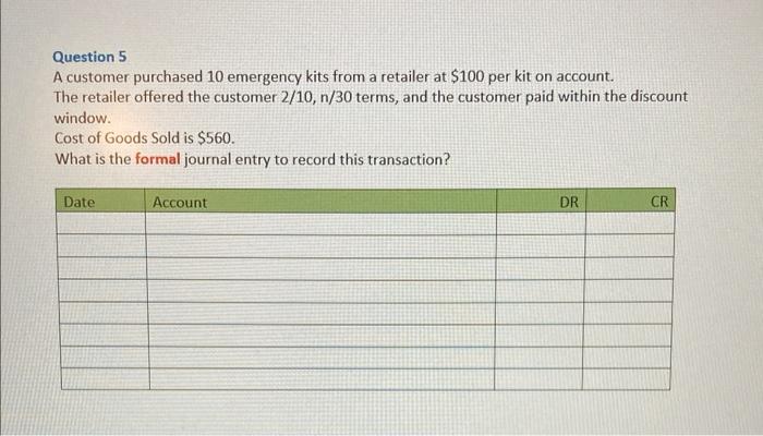 Question 5 A Customer Purchased 10 Emergency Kits From A Retailer At 100 Per Kit On Account The Retailer Offered The C 1