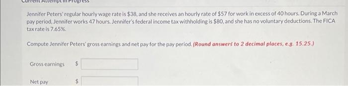 Jennifer Peters Regular Hourly Wage Rate Is 38 And She Receives An Hourly Rate Of 57 For Work In Excess Of 40 Hours 1