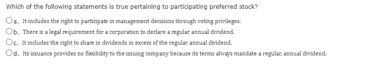 Which Of The Following Statements Is True Pertaining To Participating Preferred Stock Oa It Includes The Right To Part 1