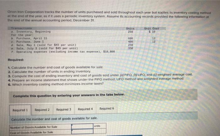 Orion Iron Corporation Tracks The Number Of Units Purchased And Sold Throughout Each Year But Applies Its Inventory Cost 1