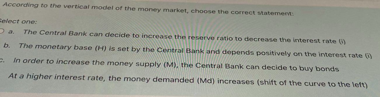 According To The Vertical Model Of The Money Market Choose The Correct Statement Select One A The Central Bank Can D 1