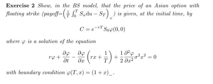 Exercise 2 Show In The Bs Model That The Price Of An Asian Option With Floating Strike Payoff Sudu St Is Given 1