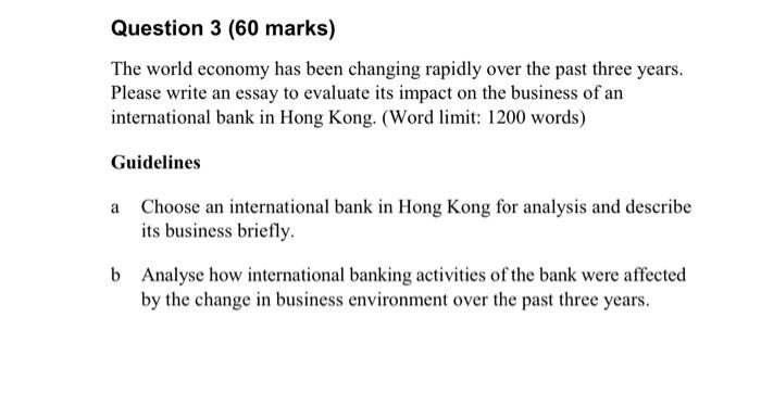 Question 3 60 Marks The World Economy Has Been Changing Rapidly Over The Past Three Years Please Write An Essay To Ev 1