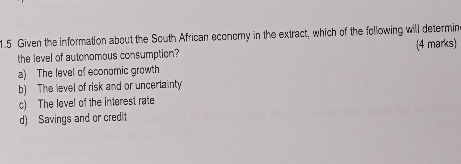 1 5 Given The Information About The South African Economy In The Extract Which Of The Following Will Determine The Leve 1