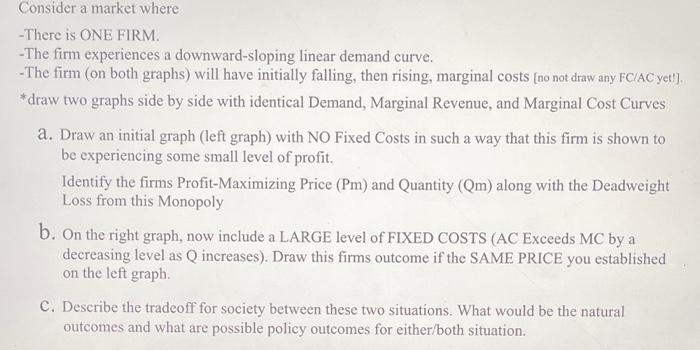Consider A Market Where There Is One Firm The Firm Experiences A Downward Sloping Linear Demand Curve The Firm On 1