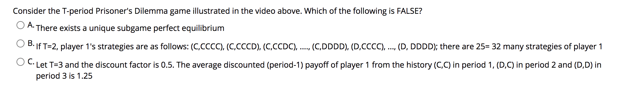 Consider The T Period Prisoner S Dilemma Game Illustrated In The Video Above Which Of The Following Is False A There 1