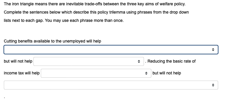 The Iron Triangle Means There Are Inevitable Trade Offs Between The Three Key Aims Of Welfare Policy Complete The Sente 1