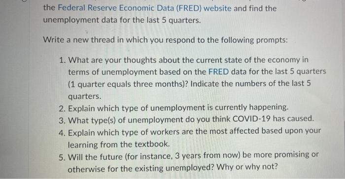 The Federal Reserve Economic Data Fred Website And Find The Unemployment Data For The Last 5 Quarters Write A New Thr 1