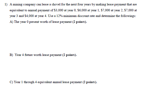 1 A Mining Company Can Lease A Shovel For The Next Four Years By Making Lease Payment That Are Equivalent To Annual Pay 1