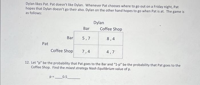 Dylan Likes Pat Pat Doesn T Like Dylan Whenever Pat Chooses Where To Go Out On A Friday Night Pat Hopes That Dylan Do 1