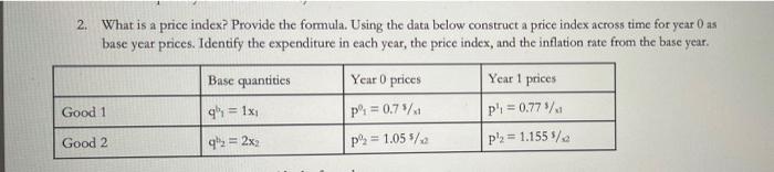 2 What Is A Price Index Provide The Formula Using The Data Below Construct A Price Index Across Time For Year 0 As Ba 1