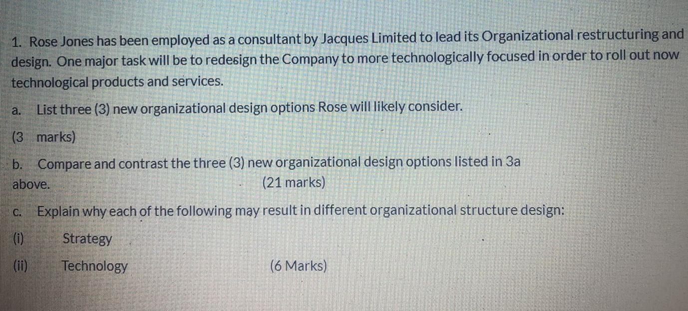 1 Rose Jones Has Been Employed As A Consultant By Jacques Limited To Lead Its Organizational Restructuring And Design 1