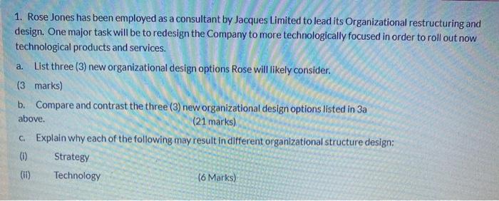 1 Rose Jones Has Been Employed As A Consultant By Jacques Limited To Lead Its Organizational Restructuring And Design 1