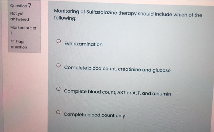 Question 7 Not Yet Monitoring Of Sulfasalazine Therapy Should Include Which Of The Following Answered Marked Out Of 1 O 1