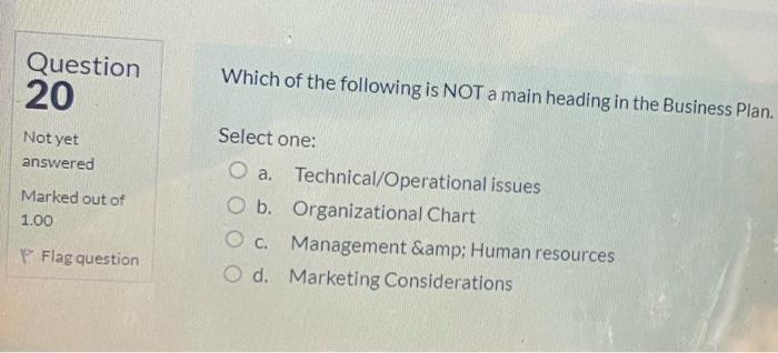 Question 20 Not Yet Answered Marked Out Of 1 00 Pflag Question Which Of The Following Is Not A Main Heading In The Busin 1