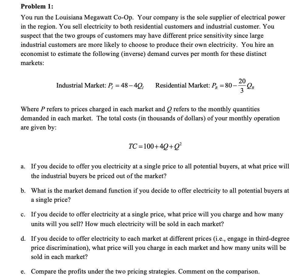 Problem 1 You Run The Louisiana Megawatt Co Op Your Company Is The Sole Supplier Of Electrical Power In The Region Yo 1