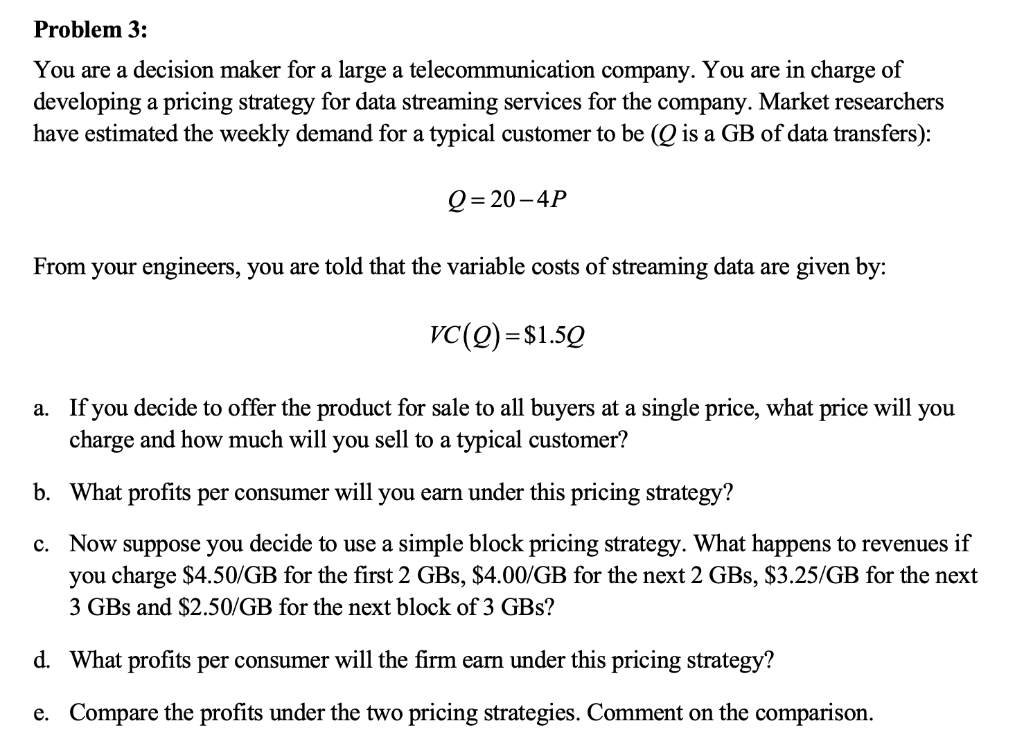 Problem 3 You Are A Decision Maker For A Large A Telecommunication Company You Are In Charge Of Developing A Pricing S 1