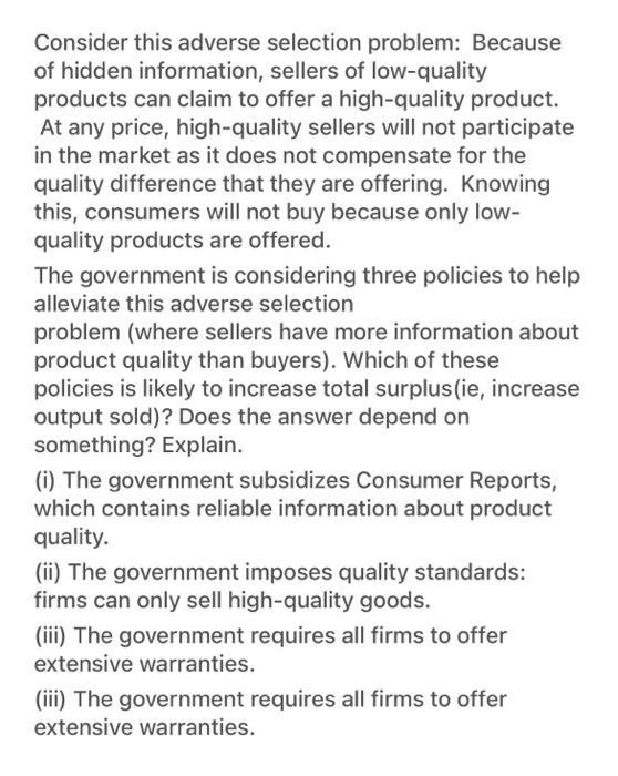 Consider This Adverse Selection Problem Because Of Hidden Information Sellers Of Low Quality Products Can Claim To Off 1