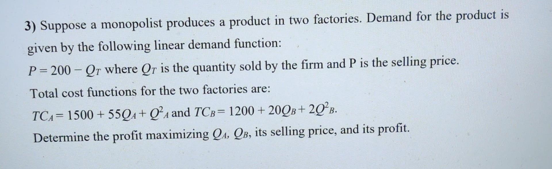 3 Suppose A Monopolist Produces A Product In Two Factories Demand For The Product Is Given By The Following Linear Dem 1