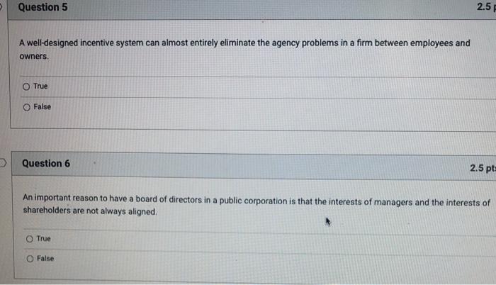 Question 5 2 5 P A Well Designed Incentive System Can Almost Entirely Eliminate The Agency Problems In A Firm Between Em 1