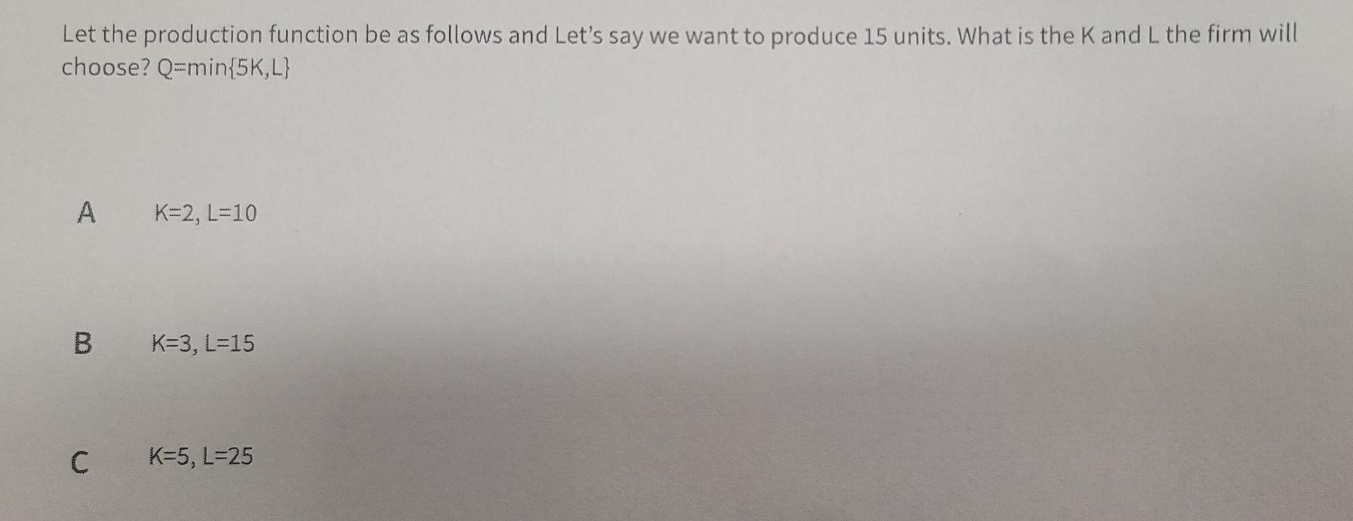 Let The Production Function Be As Follows Q 10k 8l How Many Units Of K Can You Substitute For An Additional Unit Of L 3