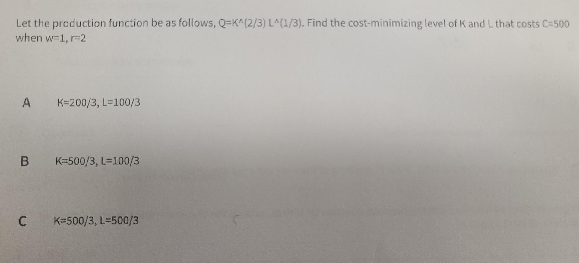 Let The Production Function Be As Follows Q K 1 4 L 3 4 Find The Cost Minimizing Level Of K And L To Produce Q 30 Wh 2