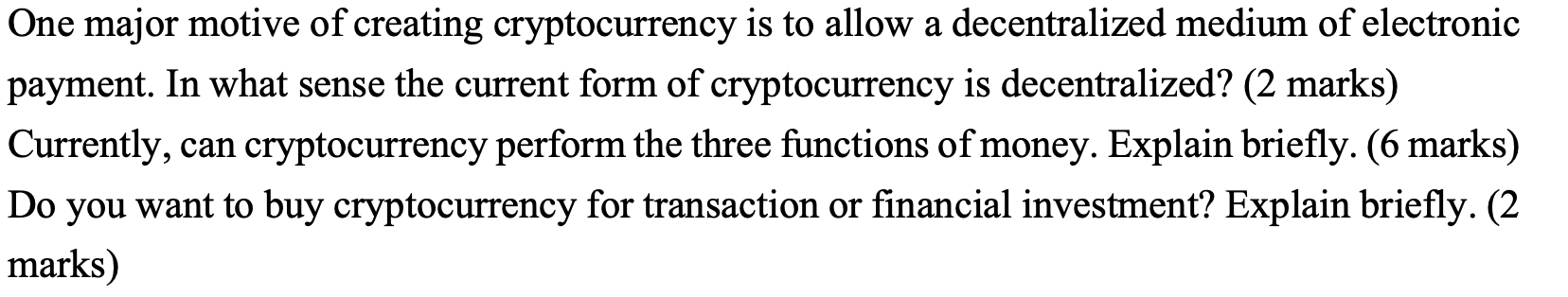 One Major Motive Of Creating Cryptocurrency Is To Allow A Decentralized Medium Of Electronic Payment In What Sense The 1
