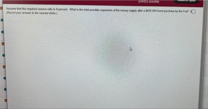 Quiz Point S Possible Assume That The Required Reserve Ratio Is 8 Percent What Is The Total Possible Expansion Of The 1