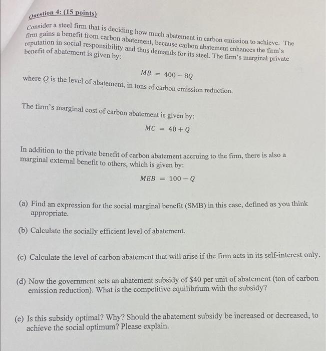 Question 4 15 Points Consider A Steel Firm That Is Deciding How Much Abatement In Carbon Emission To Achieve The Fir 1