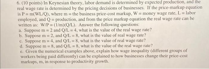 6 10 Points In Keynesian Theory Labor Demand Is Determined By Expected Production And The Real Wage Rate Is Determi 1