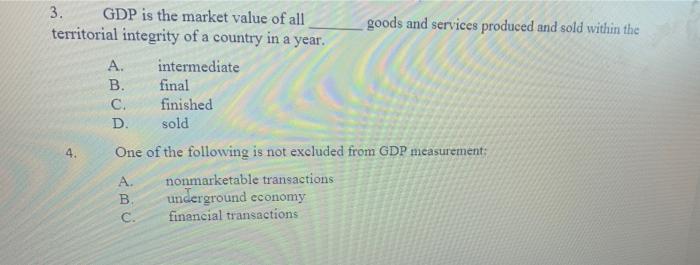 3 Gdp Is The Market Value Of All Territorial Integrity Of A Country In A Year A Intermediate B Final C Finished D 1
