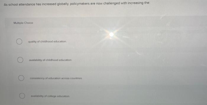 As School Attendance Has Increased Globally Policymakers Are Now Challenged With Increasing The Multiple Choice Quality 1