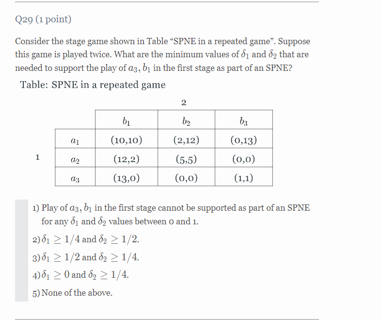 Q29 1 Point Consider The Stage Game Shown In Table Spne In A Repeated Game Suppose This Game Is Played Twice What 1
