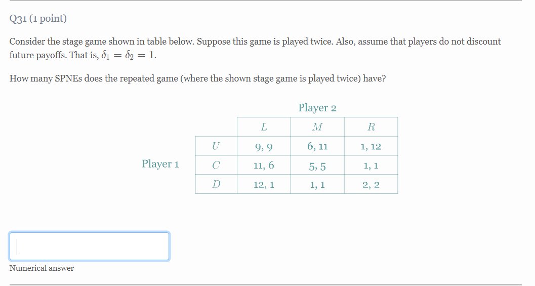 Q31 1 Point Consider The Stage Game Shown In Table Below Suppose This Game Is Played Twice Also Assume That Players 1