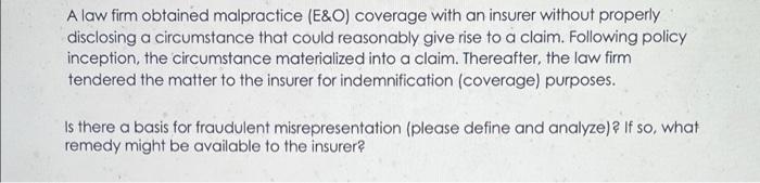 A Law Firm Obtained Malpractice E O Coverage With An Insurer Without Properly Disclosing A Circumstance That Could Rea 1