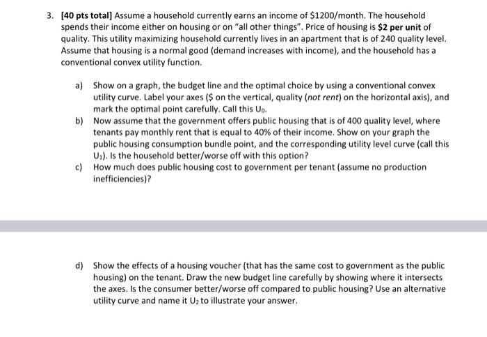 3 40 Pts Total Assume A Household Currently Earns An Income Of 1200 Month The Household Spends Their Income Either 1