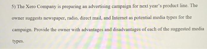 5 The Xero Company Is Preparing An Advertising Campaign For Next Year S Product Line The Owner Suggests Newspaper Rad 1