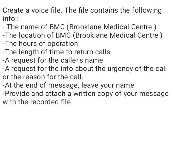 Create A Voice File The File Contains The Following Info The Name Of Bmc Brooklane Medical Centre The Location O 1