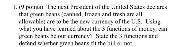 1 9 Points The Next President Of The United States Declares That Green Beans Canned Frozen And Fresh Are All Allowa 1