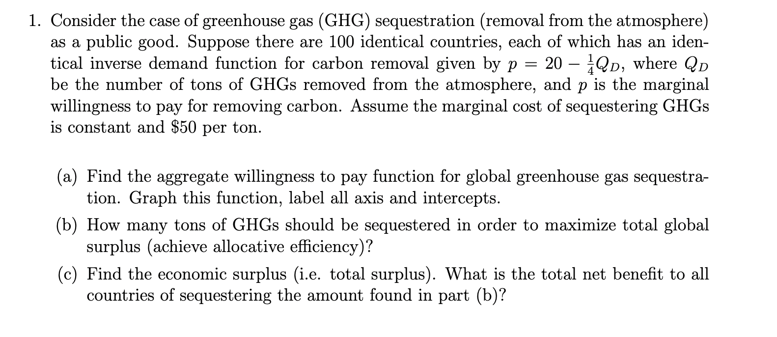 1 Consider The Case Of Greenhouse Gas Ghg Sequestration Removal From The Atmosphere As A Public Good Suppose The 1