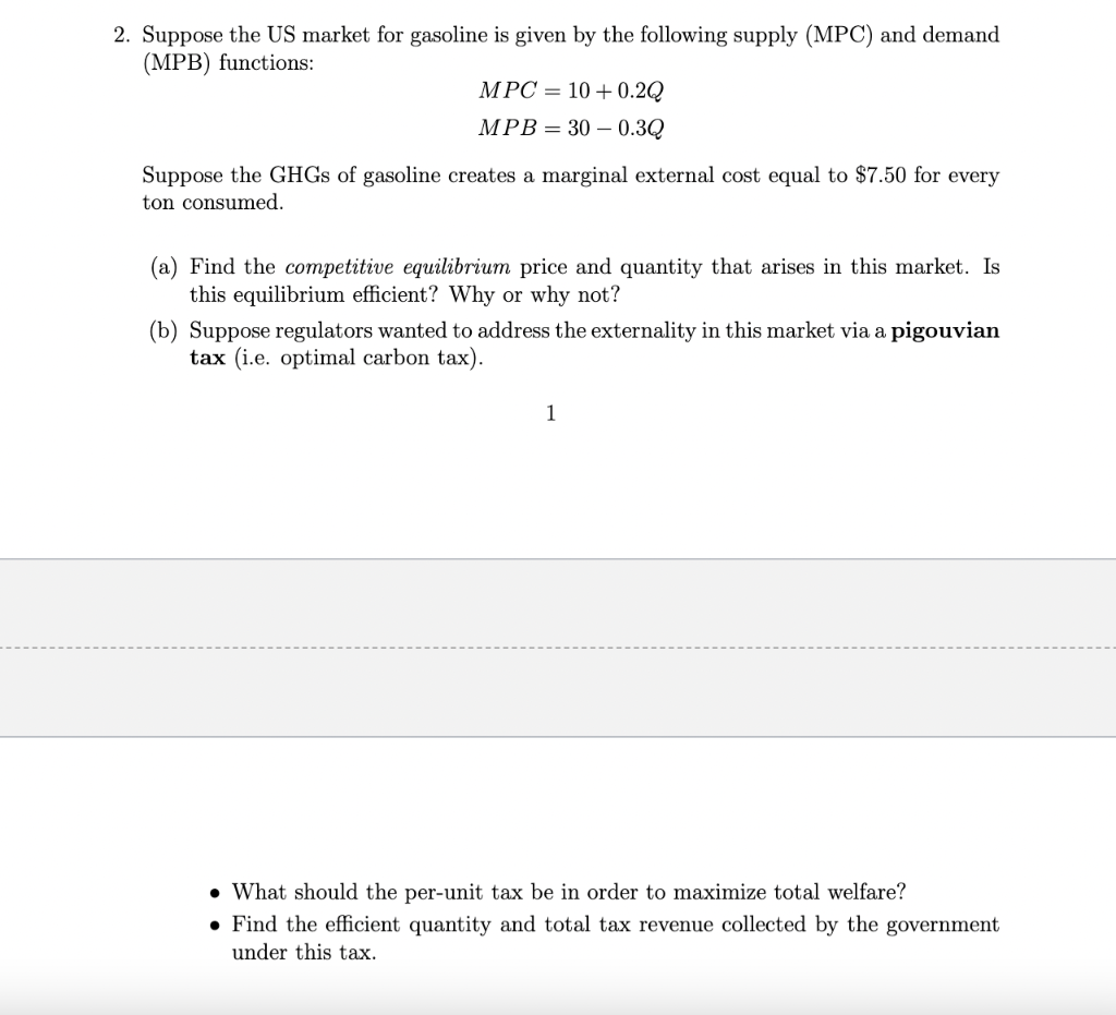 2 Suppose The Us Market For Gasoline Is Given By The Following Supply Mpc And Demand Mpb Functions Mpc 10 0 2q Mp 1
