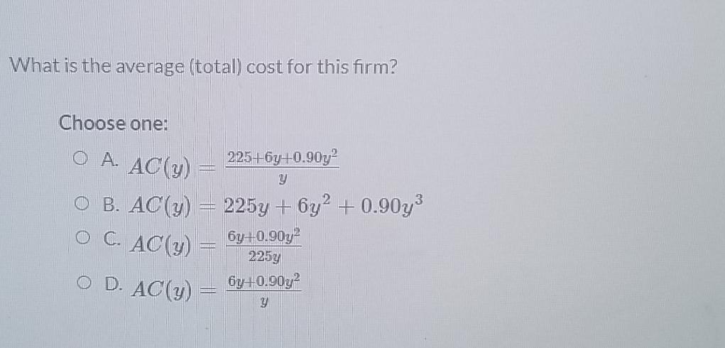 A Firm Has A Total Cost Function Given By C Y 225 6y 0 90y 1st Attempt Part 1 2 Points The Fixed Cost For This F 3