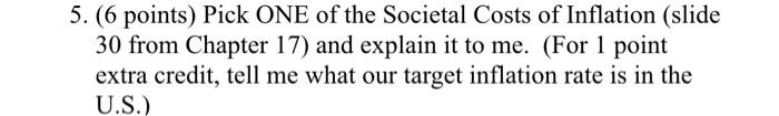 5 6 Points Pick One Of The Societal Costs Of Inflation Slide 30 From Chapter 17 And Explain It To Me For 1 Point 1
