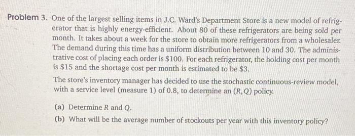 Problem 3 One Of The Largest Selling Items In J C Ward S Department Store Is A New Model Of Refrig Erator That Is Hig 1