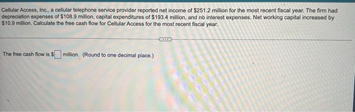 Cellular Access Inc A Cellular Telephone Service Provider Reported Net Income Of 251 2 Million For The Most Recent F 1