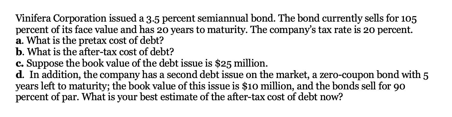 Vinifera Corporation Issued A 3 5 Percent Semiannual Bond The Bond Currently Sells For 105 Percent Of Its Face Value An 1