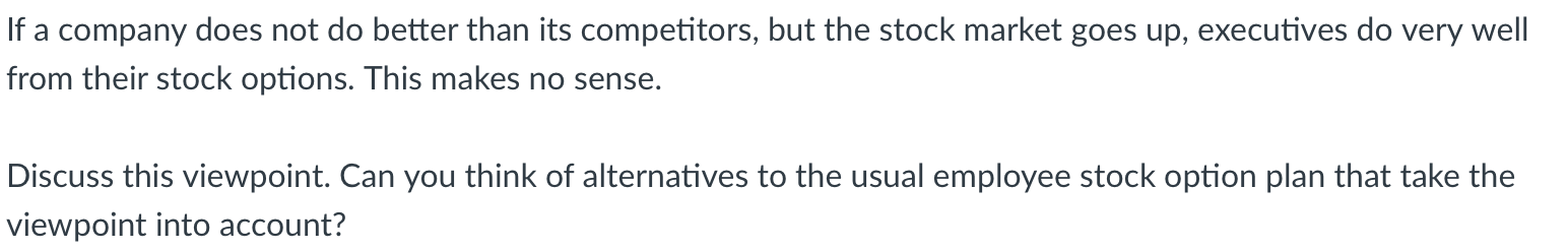 If A Company Does Not Do Better Than Its Competitors But The Stock Market Goes Up Executives Do Very Well From Their S 1