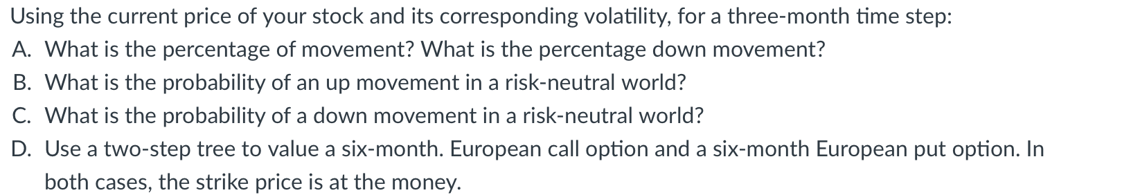Using The Current Price Of Your Stock And Its Corresponding Volatility For A Three Month Time Step A What Is The Perc 1