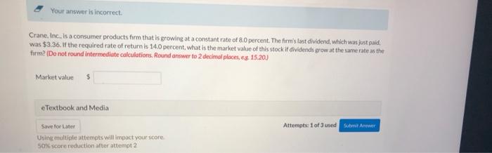 Your Answer Is Incorrect Crane Inc Is A Consumer Products Firm That Is Growing At A Constant Rate Of 8 0 Percent Th 1
